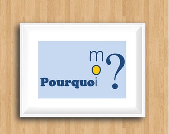 French Wall Decor-French Digital Print-Printable Wall Art-Wall Art-Light Blue Print-French Decor-Pourquoi moi-Language Art-Language Print