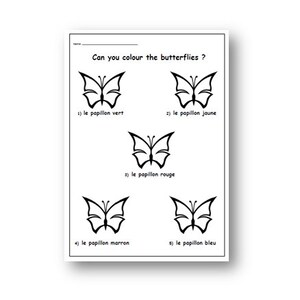 May include: A black and white worksheet with five butterfly outlines. The text "Can you colour the butterflies?" is at the top of the page. Each butterfly is numbered and labelled with the French words for "green", "yellow", "red", "brown", and "blue".
