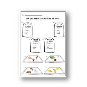 May include: A black and white worksheet with the text "Can you match each menu to its tray?" featuring illustrated menus and trays with food items. The menus list food items in French. The trays contain illustrations of food items.