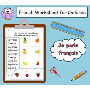 May include: A French language worksheet for children with a colorful owl illustration at the top. The worksheet features a list of French words for fruits, with corresponding illustrations of each fruit. The text "Can you write the name of each fruit under the correct picture?" is at the top of the worksheet. The text "Je parle français" is written in a speech bubble.