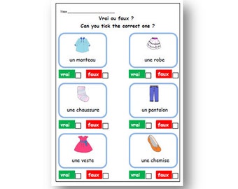May include: A French language educational worksheet with images of clothing and shoes. The worksheet asks the user to determine if the French word for each item is true or false. The user can check the correct answer by ticking the box next to "vrai" or "faux".