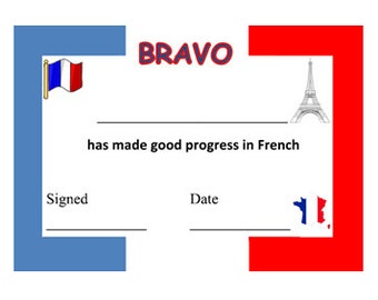 May include: A blue and red certificate with a French flag and the Eiffel Tower. The text reads "BRAVO" and "has made good progress in French".