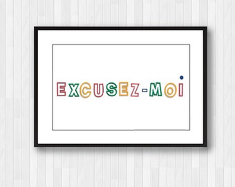 Excusez-moi,excuse-me,Quote Prints,Paris Print,French Decor,French Quotes,French Prints,Quote posters,Inspirational quote,Printable quotes