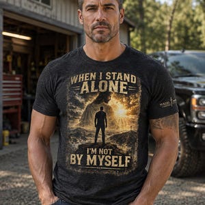 When I Stand Alone I'm Not By Myself Christian T-Shirt, Jesus Faith Shirt, Hebrews 13:5 Scripture Tee, Christian Gift