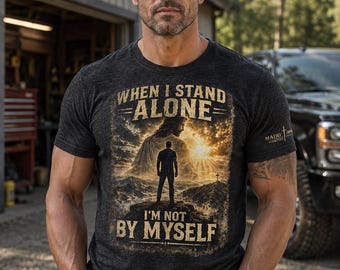 When I Stand Alone I'm Not By Myself Christian T-Shirt, Jesus Faith Shirt, Hebrews 13:5 Scripture Tee, Christian Gift