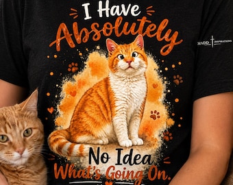 Funny Cat Shirt, Cross eyed cat, I Have Absolutely No Idea What's Going On T-Shirt, Cute Orange Cat Tee, Crazy Cat Lover Gift