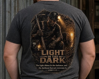 Christliches Kohle-Bergmann-Shirt, Licht im Dunkeln T-Shirt, Bergmann Geschenk, auf Glauben basierendes T-Shirt, christliches Herrenhemd, Kohle-Bergbau Geschenk