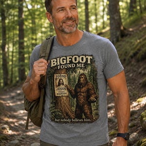 Bigfoot Found Me But Nobody Believes Him Shirt, Funny Christian Bigfoot Tee, Jesus Sasquatch Shirt, Faith Humor Gift