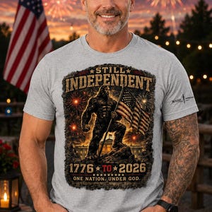 Still Independent 1776-2026 Bigfoot Shirt, America 250 Patriotic Sasquatch Tee, American Flag Freedom Shirt, Fourth of July Gift