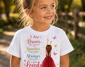 Girls Inspirational Shirt, Braver Smarter Stronger Loved More Than I Know Tee, Butterfly Shirt, Positive Affirmation Gift