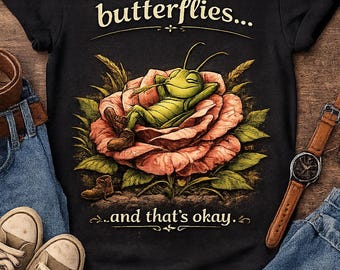 Funny Grasshopper T-Shirt | We Can't All Be Butterflies That's Okay Shirt | Cute Garden Bug Tee | Nature Lover Gift