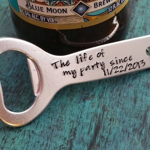 Life of my Party Since (year met), Personalized Bottle Opener, Gift for Beer Drinker, Present for Husband, Boyfriend,Girlfriend, Custom