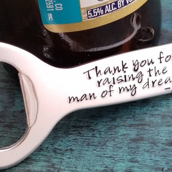 Thank you for raising the man of my dreams, Personalized Bottle Opener, Gift for Father of the Groom, Keychain Beer Opener, Beer Drinker