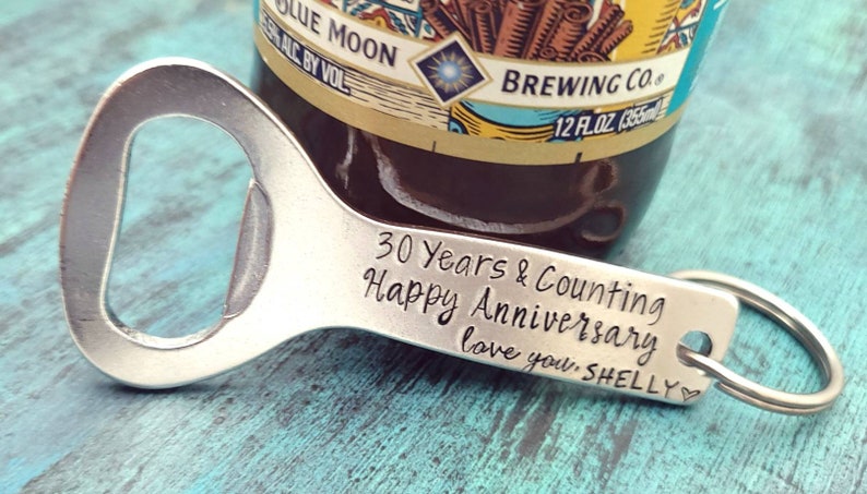 Happy Anniversary Gift, 5-10-15-25-30 years, Beer Bottle Opener, 30th Wedding Anniversary gift Husband Boyfriend Wife Gag Funny Snarky Gift image 1