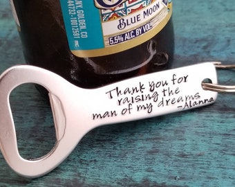 Thank You For Raising the Man of My Dreams, Father of the Groom Gift from Bride, Personalized Beer Bottle Opener, Daughter in Law, Wedding.