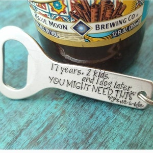 Wedding Anniversary Gift, 10 15 16 17 18 19 20 years, You Might Need This Beer Bottle Opener, Husband Boyfriend Wife, Gag Funny Snarky  Gift