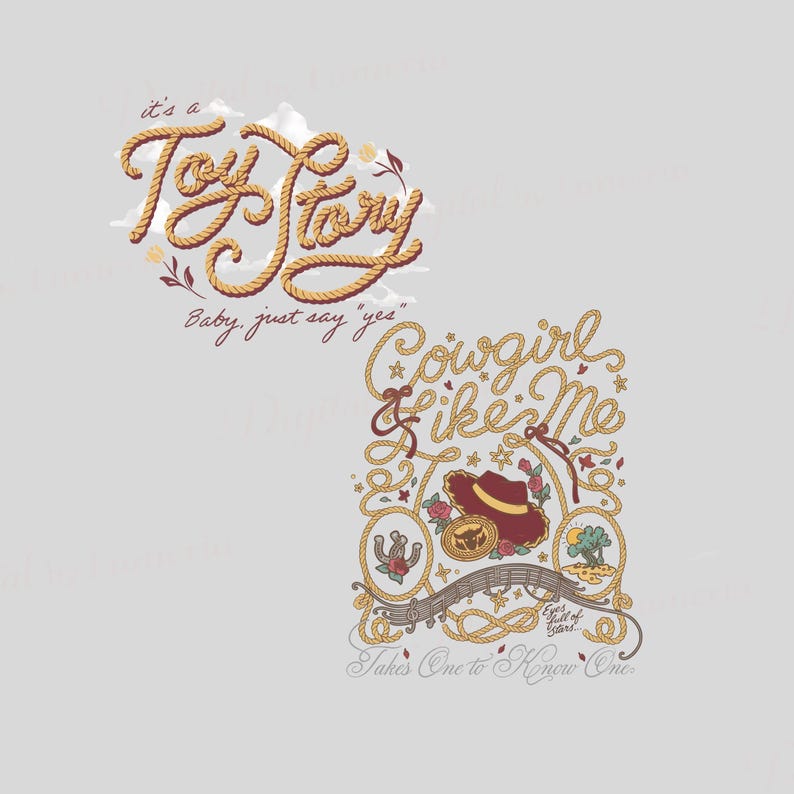 May include: A graphic design featuring the text "it's a Toy Story" and "Baby, just say 'yes'" in rope-style lettering. Below, "Cowgirl like Me" and "Takes One to Know One" appear with illustrations of a cowboy hat, horseshoe, and desert landscape.