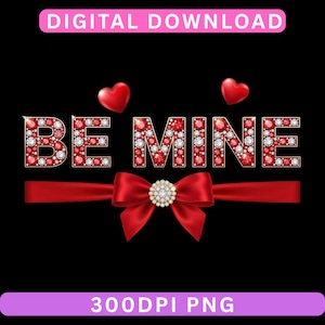 Può includere: Un design digitale con le parole "BE MINE" in lettere dorate incastonate con gemme rosse e chiare. Un nastro rosso con un centro gioiello e due cuori rossi sono presenti anche su sfondo nero. È presente anche il testo "DOWNLOAD DIGITALE" e "300DPI PNG".