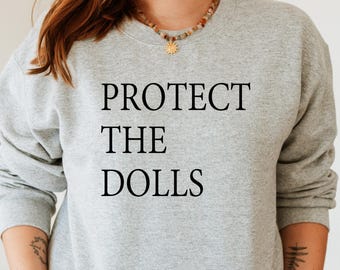 Protect The Dolls Sweatshirt, Gender Equality Hoodie, Human Rights Activist Sweater