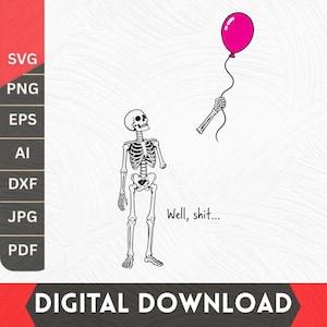 Skeleton Lost Balloon Png, Well Shit Funny Skeleton Png, Dark Humor Halloween Shirt Design Png, Gothic Sarcastic Sublimation
Skeleton Lost Balloon SVG PNG,Dark Humor Halloween Shirt Design Png,Well Shit Funny Skeleton svg,Gothic Sarcastic Sublimation,svg,Cricut
Skeleton Lost Balloon Png, Well Shit Funny Skeleton Png, Dark Humor Halloween Shirt Design Png, Gothic Sarcastic Sublimation
Well Shit SVG PNG,Skeleton Lost Balloon svg, Funny Skeleton Png,Dark Humor Halloween svg,