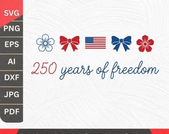250 Years Of Freedom SVG PNG, America 250th Anniversary Png, USA Liberty Independence 4th, 1776-2026 Patriotic svg,United States 250 Years