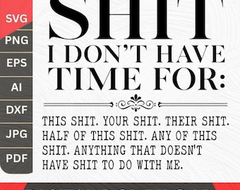 Shit I Don't Have Time For svg Png, Sarcastic Humor svg, Trendy Edgy Humor, Anti-Social Quote svg (Digital Download)