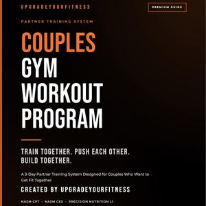 Puede incluir: Una guía de fitness negra y naranja titulada "Couples Gym Workout Program". La portada incluye el texto "Upgrade Your Fitness" y "Partner Training System". La guía promueve un sistema de entrenamiento en pareja de 3 días. También se incluye el texto "Train Together. Push Each Other. Build Together".