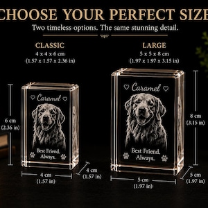 May include: Two rectangular clear glass blocks featuring a laser-etched portrait of a dog. The text reads CHOOSE YOUR PERFECT SIZE, Caramel, and Best Friend. Always. The Classic block measures 1.57 x 1.57 x 2.36 inches, and the Large block measures 1.97 x 1.97 x 3.15 inches.
