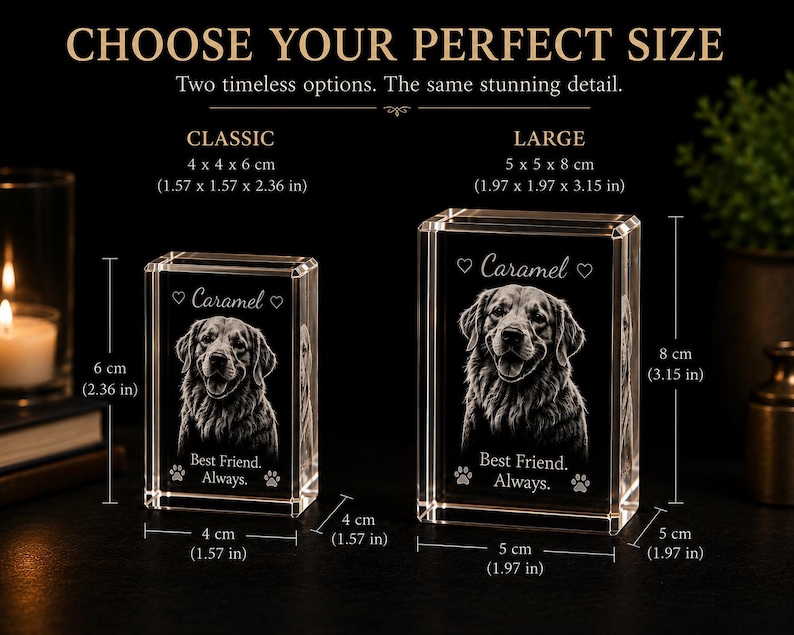 May include: Two rectangular clear glass blocks featuring a laser-etched portrait of a dog. The text reads CHOOSE YOUR PERFECT SIZE, Caramel, and Best Friend. Always. The Classic block measures 1.57 x 1.57 x 2.36 inches, and the Large block measures 1.97 x 1.97 x 3.15 inches.