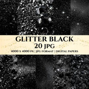 May include: A collection of 20 digital papers featuring black glitter textures with varying levels of sparkle and faceted stone details. The image includes the text GLITTER BLACK 20 JPG 4000 x 4000 PX | JPG FORMAT | DIGITAL PAPERS on a cream background.