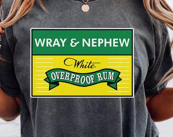 Wray & Nephew comfort colors T-shirt, Wray Nephew Jamaica Shirt, Wray Nephew Inspired Tee, Jamaican Rum Culture
