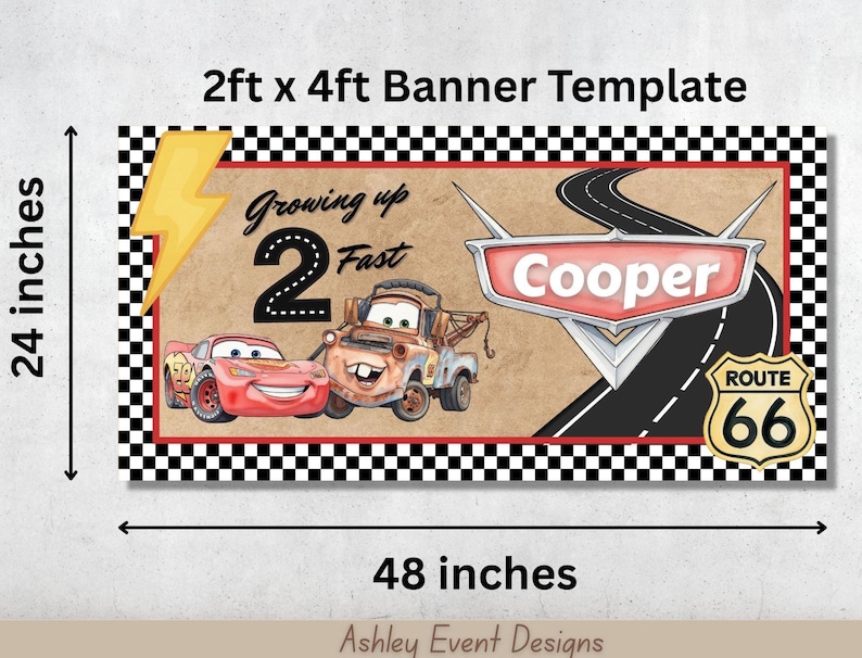 May include: A 2ft x 4ft rectangular banner template featuring a black and white checkered border. The design includes a yellow lightning bolt, a red race car, a brown tow truck, a road, and a Route 66 sign. Text reads Growing up 2 Fast and Cooper.