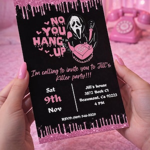May include: Black invitation card with pink glitter accents. The card features a graphic of a ghost face holding a pink telephone, with the text "NO YOU HANG UP". The invitation is for Jill's Killer party.