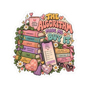 May include: A die-cut sticker featuring a stack of colorful books labeled Romance, Fantasy, Spicy, Emotional Damage, TBR, and Just One More. A smartphone displays a shopping list, surrounded by a pink mug, heart shapes, flowers, and the text THE ALGORITHM MADE ME BUY IT.