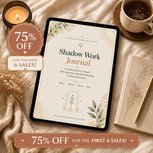 May include: A digital tablet displaying a Shadow Work Journal cover with the text The Quiet Bloom Collection, A Guided Journey Toward Self-Awareness, Emotional Healing & Personal Growth, and Reflect, Release, Revive, Rise, featuring 75% off text.