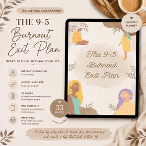 以下が含まれることがあります： タブレットに表示された「The 9-5 Burnout Exit Plan」というタイトルのデジタルウェルネスプランナー。女性のイラスト、花のアクセント、テキスト（「Reset. Rebuild. Reclaim Your Life.」や「35ページ」など）がデザインされています。日付なしのプランナー。