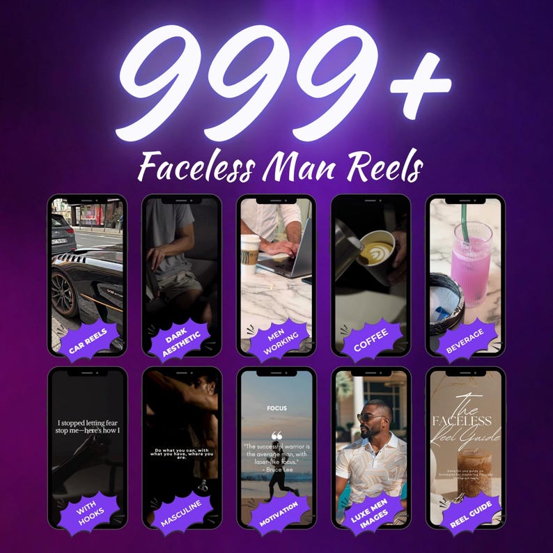 May include: A digital collection titled 999+ Faceless Man Reels featuring ten smartphone screen previews displaying various video clips including a car, coffee, a person working on a laptop, a pink beverage, and motivational text overlays.