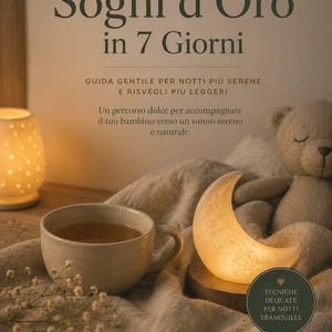 Sogni d'Oro in 7 Giorni - eBook Interattivo Sonno Bambini | Guida Pratica e Routine Nanna | Kit Digitale per Genitori