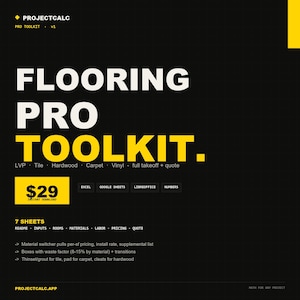 May include: A black digital graphic for the Flooring Pro Toolkit by ProjectCalc. The text reads Flooring Pro Toolkit, LVP, Tile, Hardwood, Carpet, Vinyl, full takeoff + quote, 7 sheets, and lists software compatibility like Excel and Google Sheets.