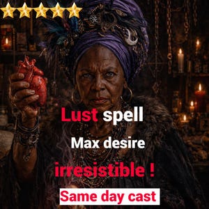 May include: A person wearing a purple headwrap and dark clothing, holding a red anatomical heart model. The image features text that reads: Lust spell, Max desire, irresistible !, Same day cast. Five gold stars are displayed at the top.