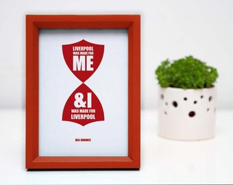 A4 LFC Bill Shankly 'Liverpool was made for me' quotation digital print