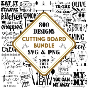 May include: An image showcasing a bundle of kitchen-themed SVG and PNG designs. The central diamond-shaped graphic reads "800 DESIGNS CUTTING BOARD BUNDLE SVG & PNG + 7000 FREE SVGS". The surrounding text and illustrations are related to cooking and kitchen themes.