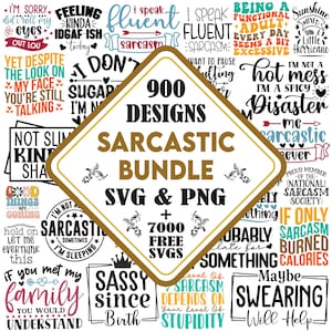 May include: A collection of SVG and PNG designs with a sarcastic theme. The central graphic reads "900 Designs Sarcastic Bundle SVG & PNG + 7000 Free SVGs." Surrounding text includes humorous phrases and quotes.