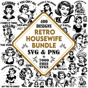 May include: A digital collection of 400 retro housewife designs in SVG and PNG formats, featuring black and white illustrations of women with various quotes. The central diamond-shaped graphic displays the text 400 DESIGNS RETRO HOUSEWIFE BUNDLE SVG & PNG + 7000 FREE SVGS.