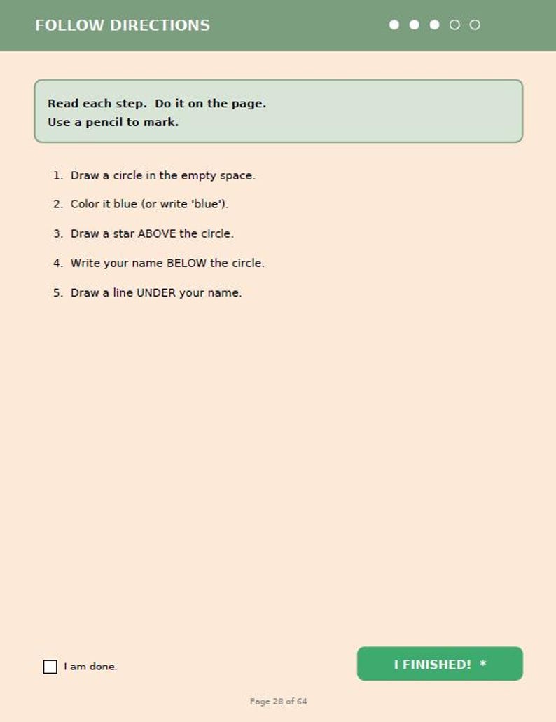 May include: A worksheet with instructions to draw a circle, color it blue, draw a star, write a name, and draw a line. The text "FOLLOW DIRECTIONS" is at the top. A green button reads "I FINISHED! *".