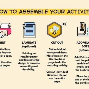 May include: An instructional graphic titled HOW TO ASSEMBLE YOUR ACTIVITY with four steps: PRINT showing a pink printer, LAMINATE showing a document, CUT OUT showing a bee in a hexagon with scissors, and ADD VELCRO DOTS showing adhesive strips.