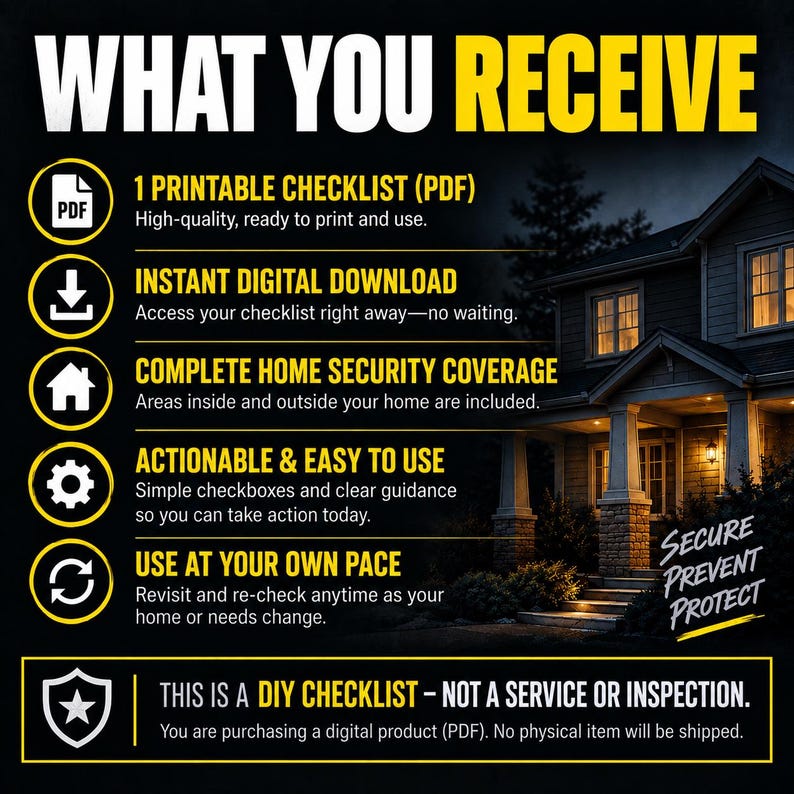 May include: A digital product information graphic titled WHAT YOU RECEIVE with yellow and white text on a black background. It lists features including a printable PDF checklist, instant download, home security coverage, and DIY instructions.
