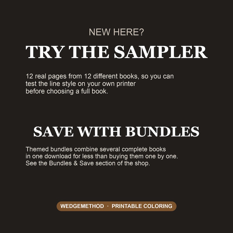 K&ouml;nnte beinhalten: Eine dunkelbraune Infografik mit wei&szlig;em Text. Es steht geschrieben: NEW HERE? TRY THE SAMPLER. 12 real pages from 12 different books, so you can test the line style on your own printer. SAVE WITH BUNDLES. Themed bundles combine several complete books.