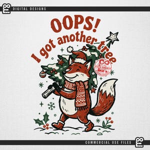 May include: A digital illustration of a fox wearing a Santa hat and a patterned scarf, carrying a decorated Christmas tree. The text reads OOPS! I got another tree. The design features red, green, and white colors with holly and snowflake accents.