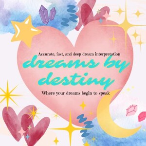 May include: A watercolor-style graphic with a pink heart at the center, featuring the text "dreams by destiny" in turquoise. The image includes stars, crystals, and a crescent moon, with the tagline "Where your dreams begin to speak."